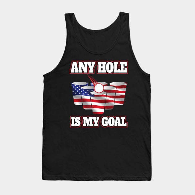 Any Hole Is My Goal Beer Pong Flag Tank Top by nellieuyangela